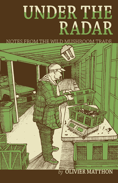 Under the Radar: Notes from the Wild Mushroom Trade