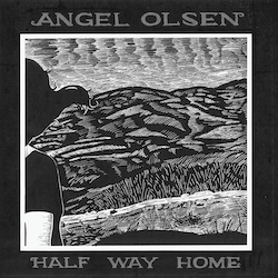 Angel Olsen Half Way Home