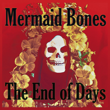 Mermaid Bones End of Days album