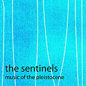 Sentinels Music of the Pleistocene